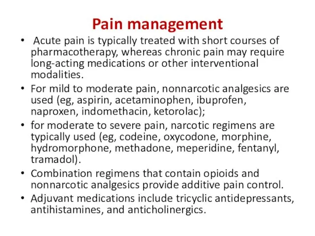 Pain management Acute pain is typically treated with short courses