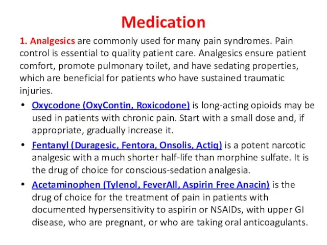 Medication 1. Analgesics are commonly used for many pain syndromes.