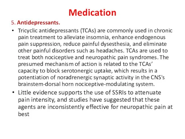 Medication 5. Antidepressants. Tricyclic antidepressants (TCAs) are commonly used in