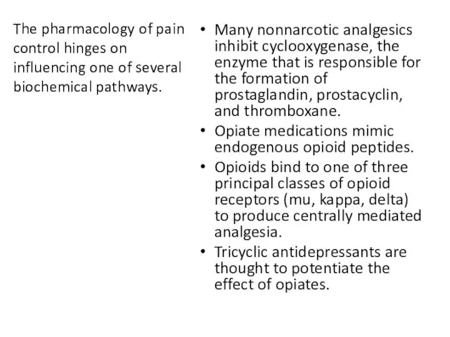 The pharmacology of pain control hinges on influencing one of