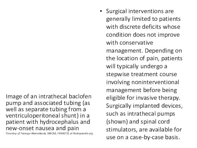 Surgical interventions are generally limited to patients with discrete deficits