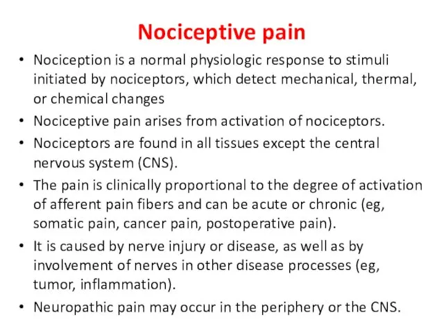 Nociceptive pain Nociception is a normal physiologic response to stimuli