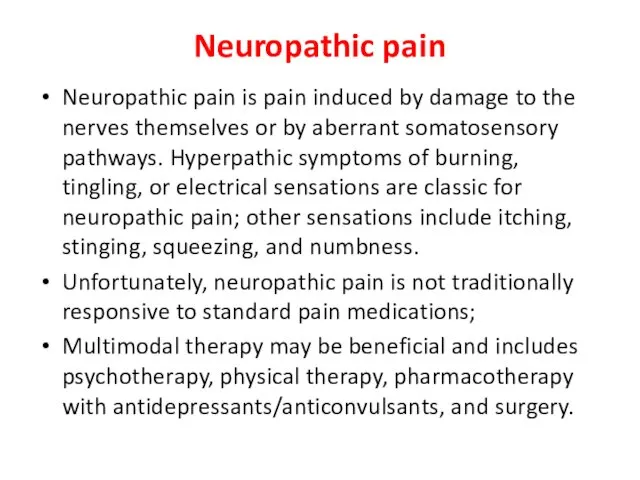 Neuropathic pain Neuropathic pain is pain induced by damage to