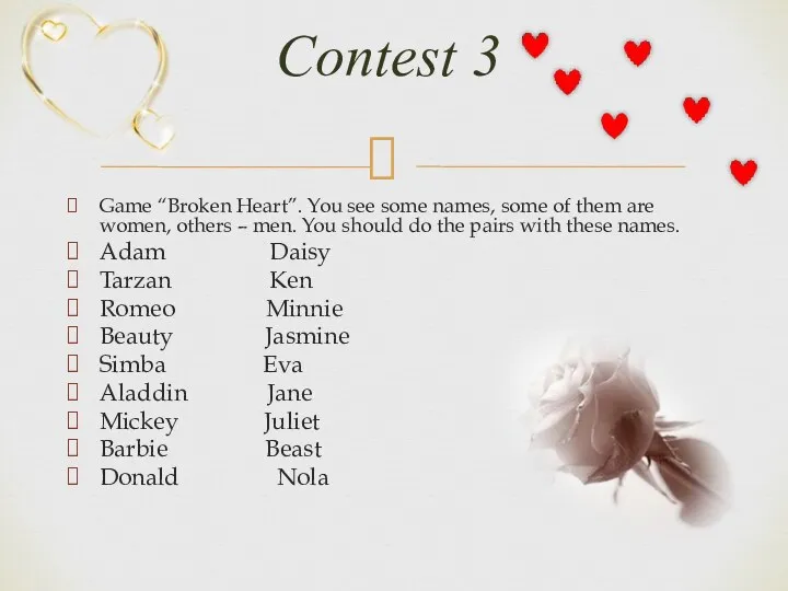 Game “Broken Heart”. You see some names, some of them are women, others