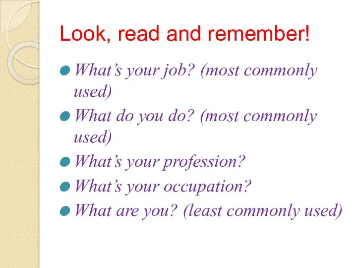 Look, read and remember! What’s your job? (most commonly used)