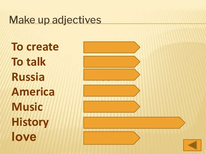 Make up adjectives To create To talk Russia America Music