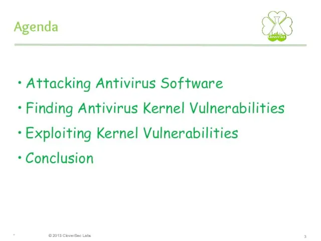 * Agenda Attacking Antivirus Software Finding Antivirus Kernel Vulnerabilities Exploiting Kernel Vulnerabilities Conclusion