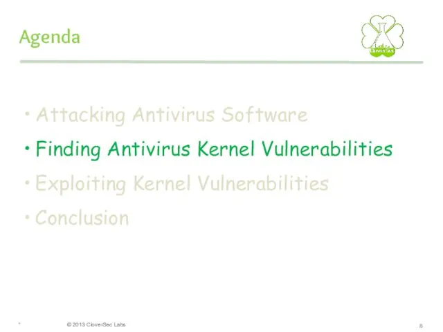 * Agenda Attacking Antivirus Software Finding Antivirus Kernel Vulnerabilities Exploiting Kernel Vulnerabilities Conclusion