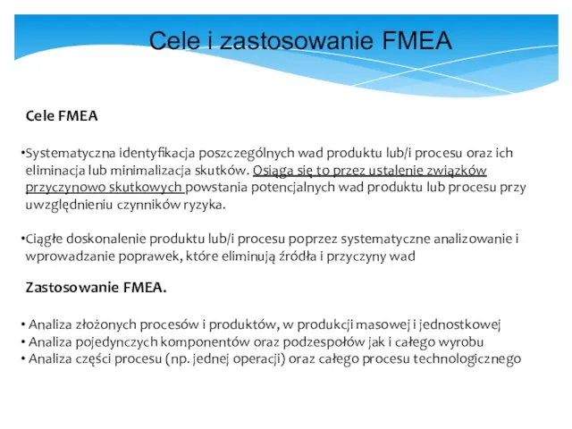 Cele FMEA Systematyczna identyfikacja poszczególnych wad produktu lub/i procesu oraz