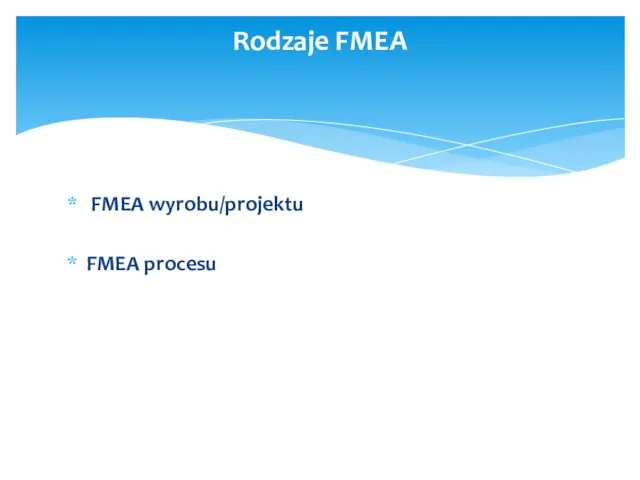 FMEA wyrobu/projektu FMEA procesu Rodzaje FMEA