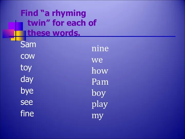 Find “a rhyming twin” for each of these words. Sam