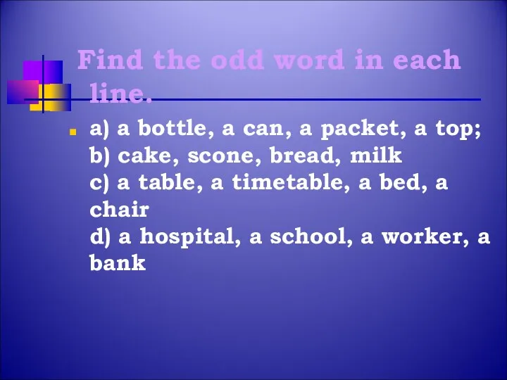 Find the odd word in each line. a) a bottle,
