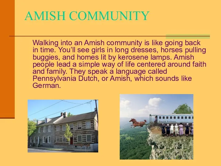 AMISH COMMUNITY Walking into an Amish community is like going