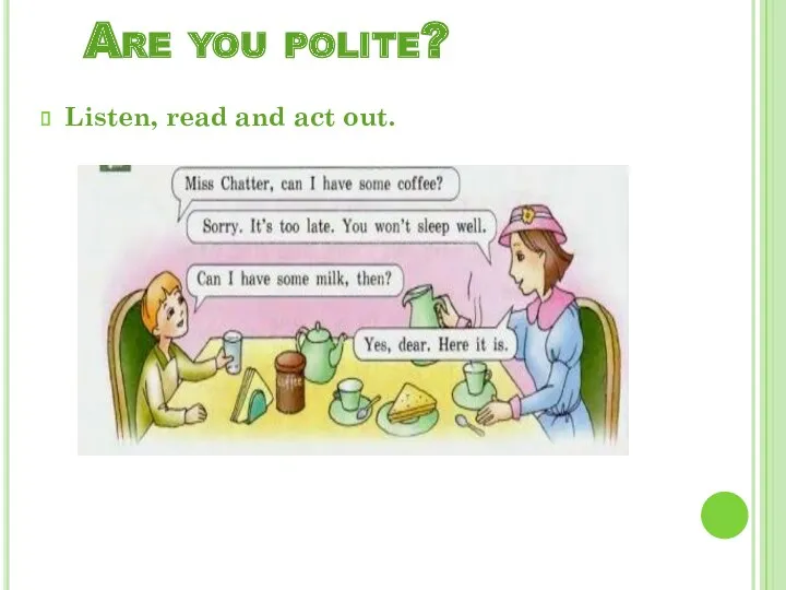 Are you polite? Listen, read and act out.