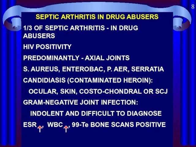 SEPTIC ARTHRITIS IN DRUG ABUSERS 1/3 OF SEPTIC ARTHRITIS -