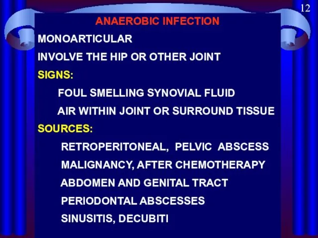 ANAEROBIC INFECTION MONOARTICULAR INVOLVE THE HIP OR OTHER JOINT SIGNS: