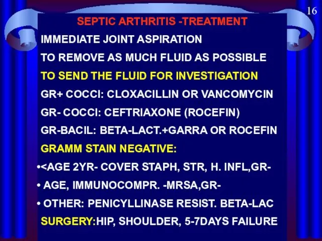 16 SEPTIC ARTHRITIS -TREATMENT IMMEDIATE JOINT ASPIRATION TO REMOVE AS