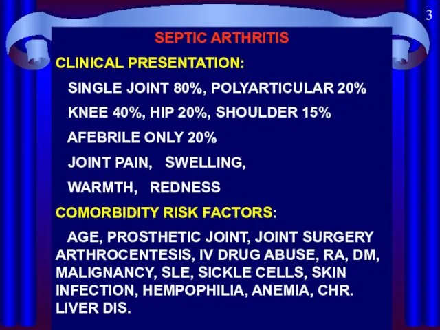 SEPTIC ARTHRITIS CLINICAL PRESENTATION: SINGLE JOINT 80%, POLYARTICULAR 20% KNEE