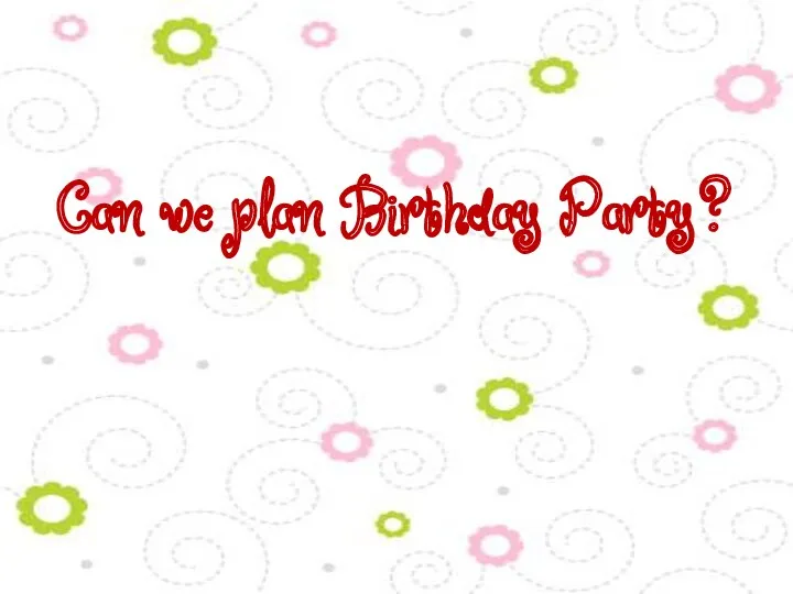 Can we plan Birthday Party?