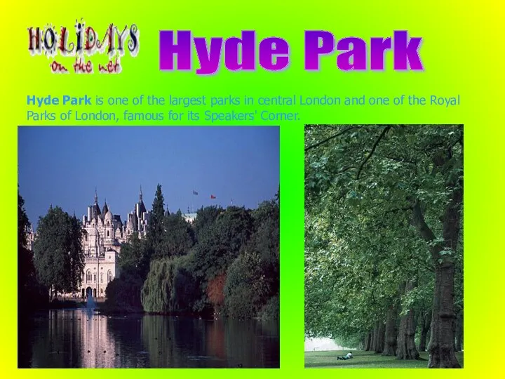 Hyde Park Hyde Park is one of the largest parks