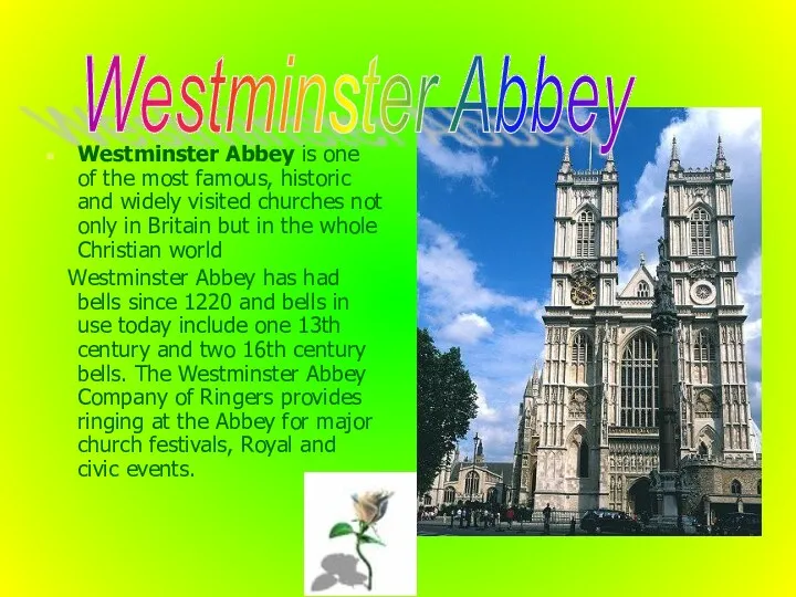 Westminster Abbey is one of the most famous, historic and
