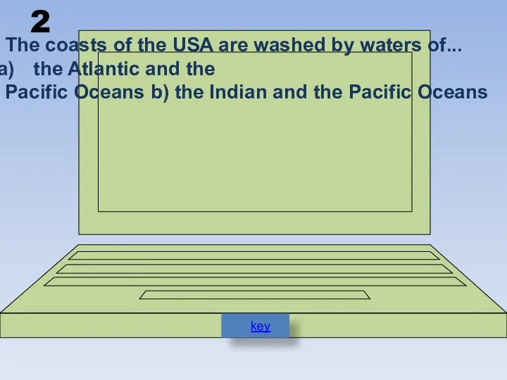 The coasts of the USA are washed by waters of...