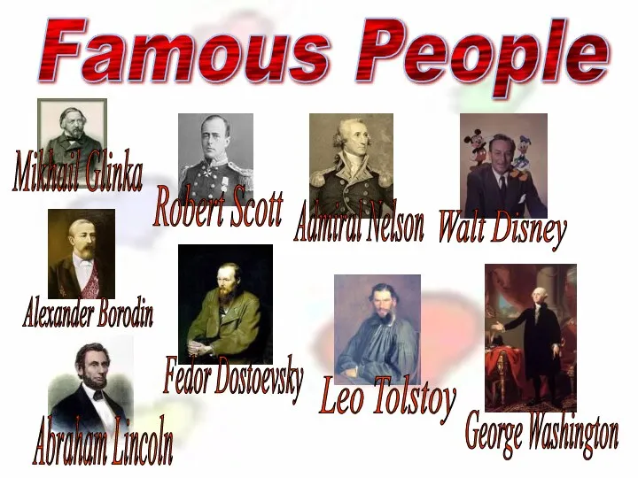 Famous People Mikhail Glinka Robert Scott Admiral Nelson Walt Disney