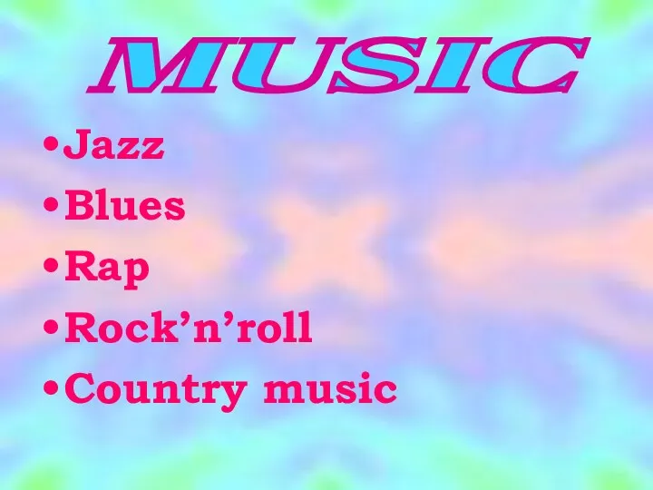 Jazz Blues Rap Rock’n’roll Country music MUSIC