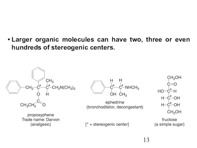Larger organic molecules can have two, three or even hundreds of stereogenic centers.