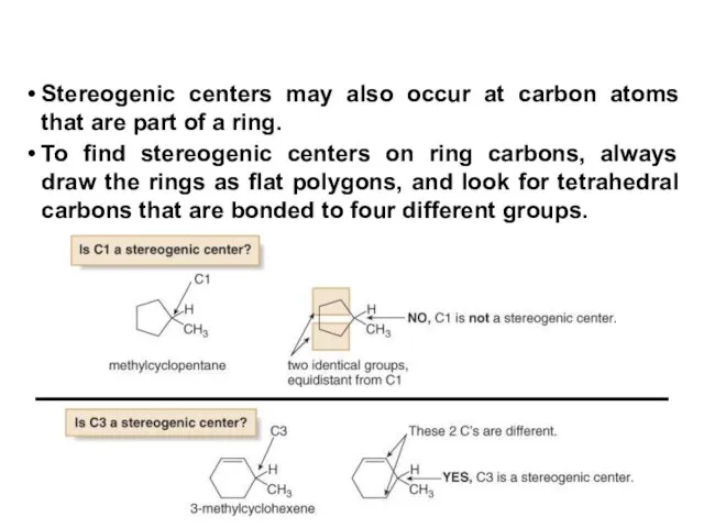 Stereogenic centers may also occur at carbon atoms that are