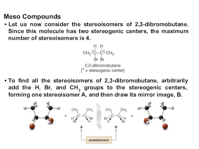 Let us now consider the stereoisomers of 2,3-dibromobutane. Since this molecule has two