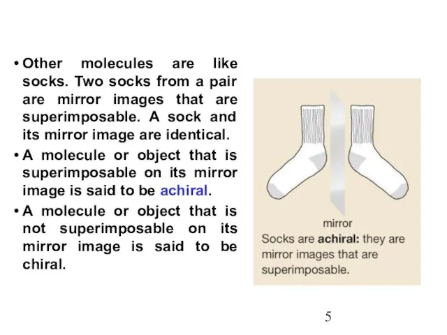 Other molecules are like socks. Two socks from a pair