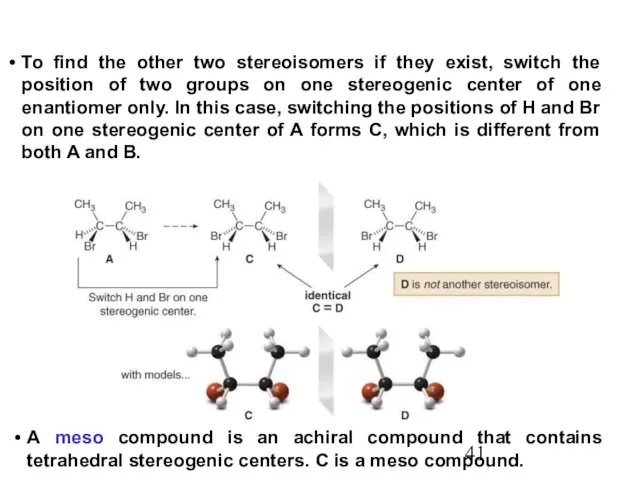 To find the other two stereoisomers if they exist, switch