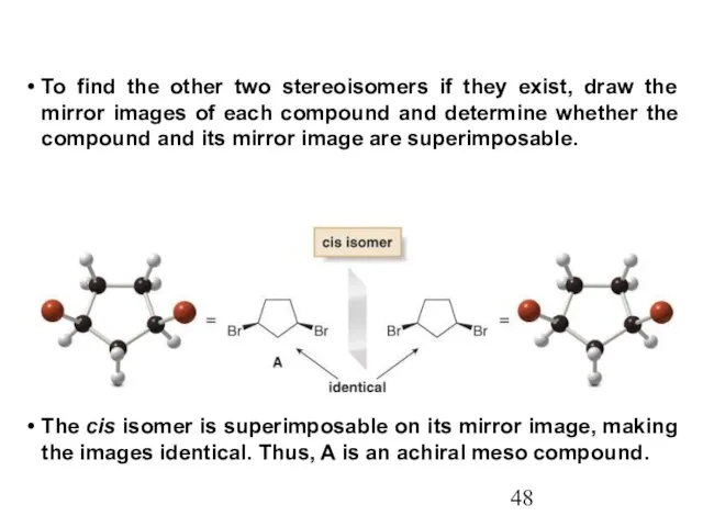 To find the other two stereoisomers if they exist, draw the mirror images