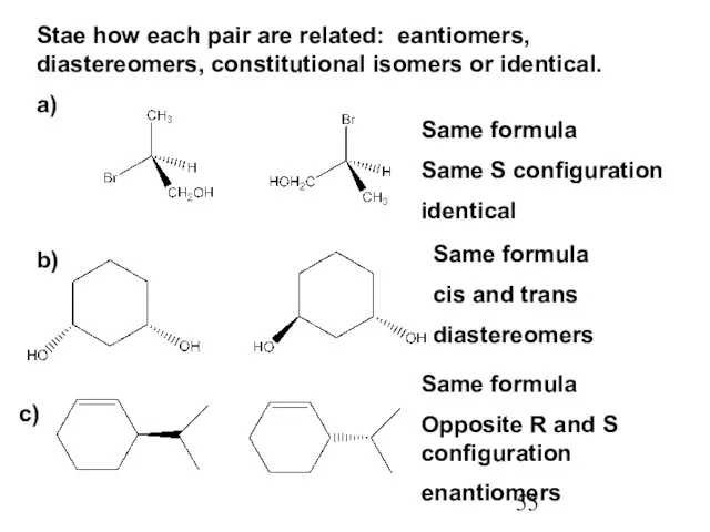 Stae how each pair are related: eantiomers, diastereomers, constitutional isomers