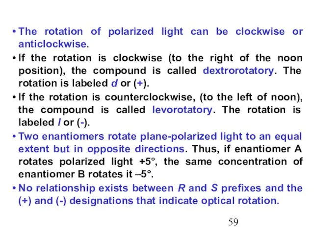The rotation of polarized light can be clockwise or anticlockwise.