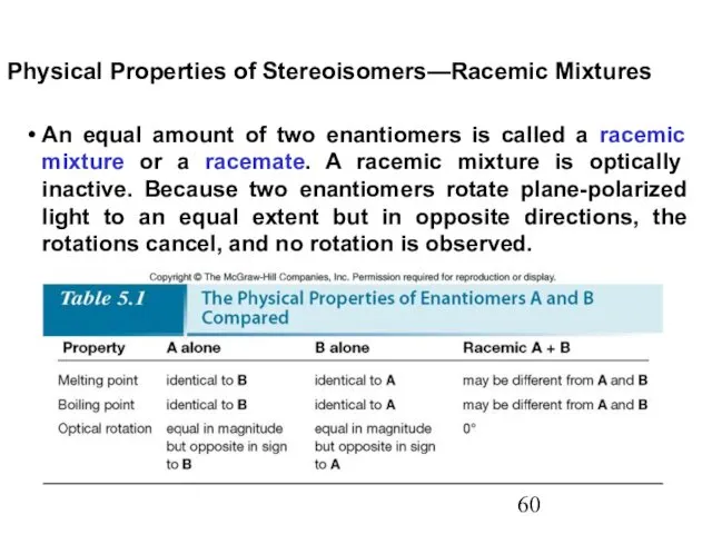 An equal amount of two enantiomers is called a racemic