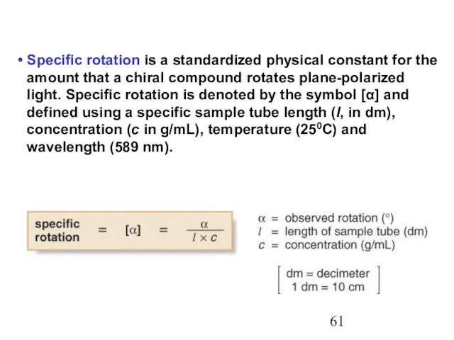 Specific rotation is a standardized physical constant for the amount that a chiral