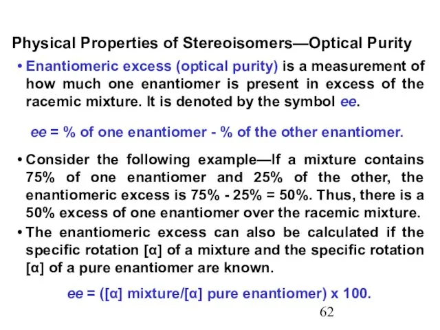 Enantiomeric excess (optical purity) is a measurement of how much one enantiomer is