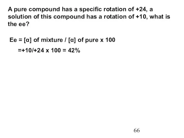 A pure compound has a specific rotation of +24, a