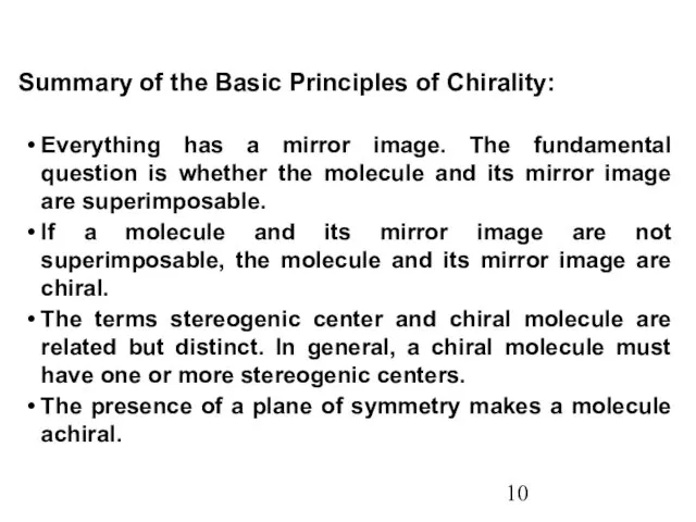 Summary of the Basic Principles of Chirality: Everything has a mirror image. The