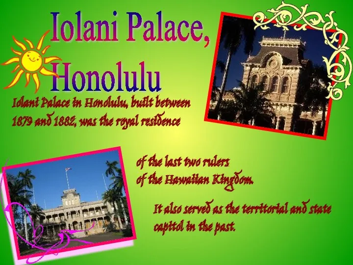 Iolani Palace, Honolulu Iolani Palace in Honolulu, built between 1879 and 1882, was