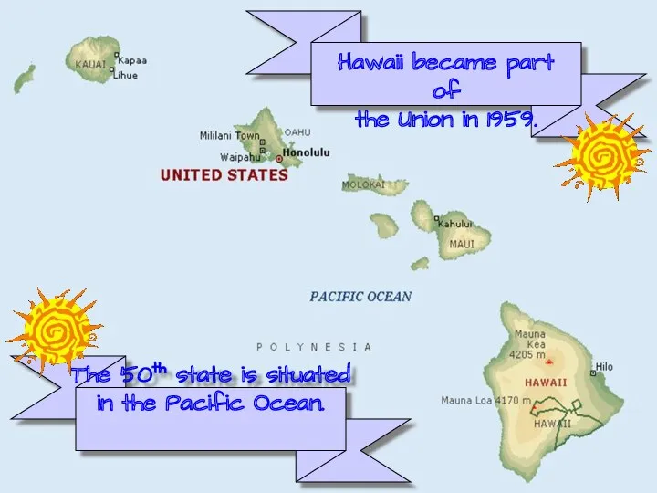 The 50th state is situated in the Pacific Ocean. Hawaii