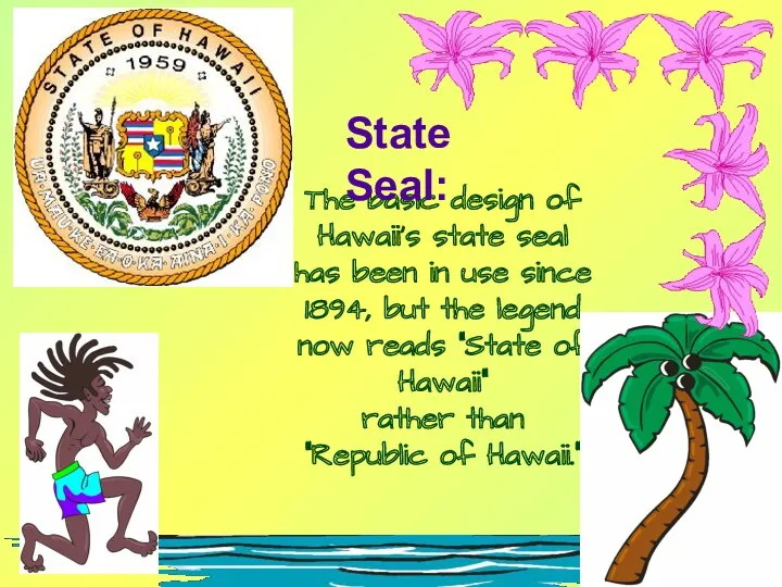 The basic design of Hawaii's state seal has been in use since 1894,