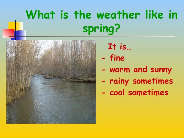 What is the weather like in spring? It is… -