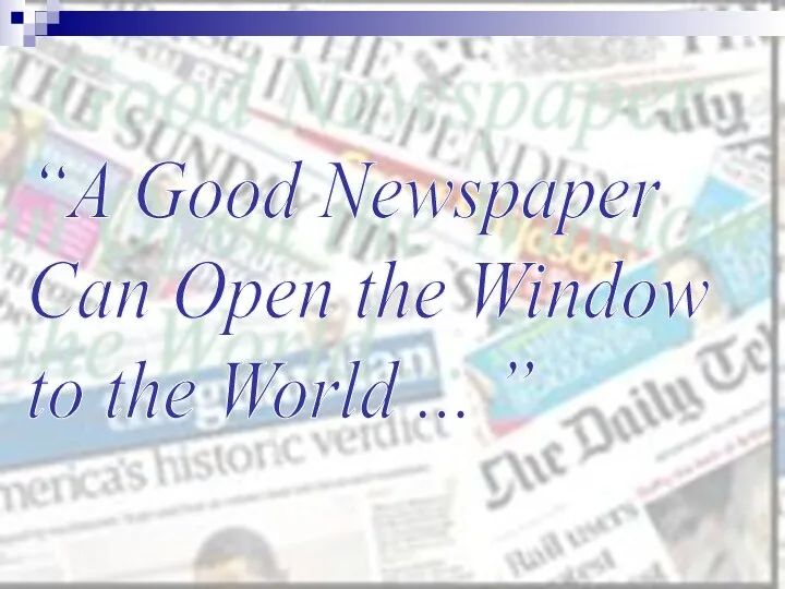 “A Good Newspaper Can Open the Window to the World ... ”