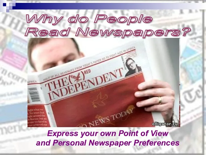 Why do People Read Newspapers? Express your own Point of View and Personal Newspaper Preferences