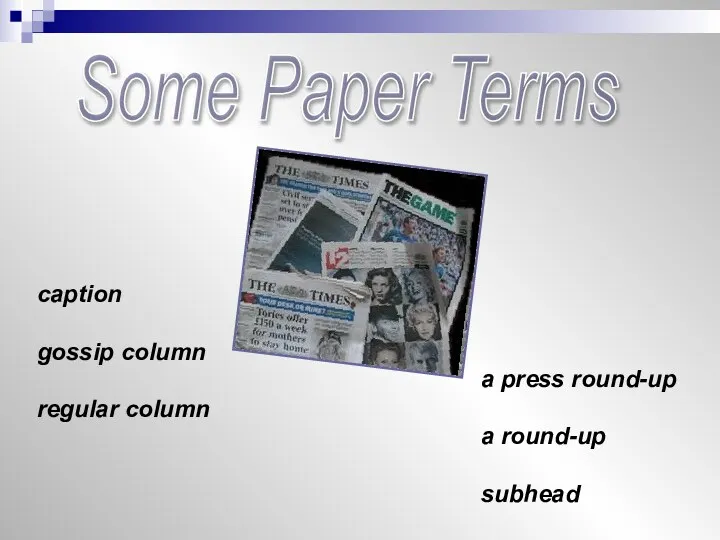 Some Paper Terms a press round-up a round-up subhead caption gossip column regular column