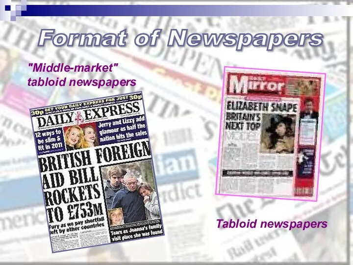 "Middle-market" tabloid newspapers Tabloid newspapers Format of Newspapers