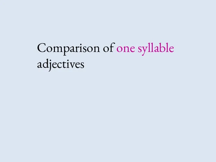 Comparison of one syllable adjectives